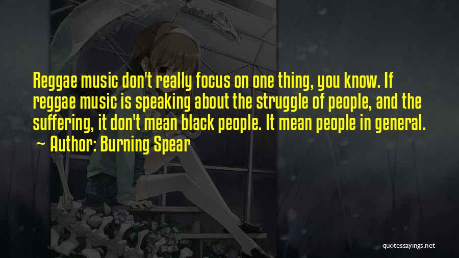Focus On One Thing Quotes By Burning Spear