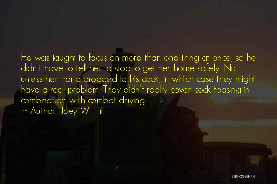 Focus On One Thing Quotes By Joey W. Hill