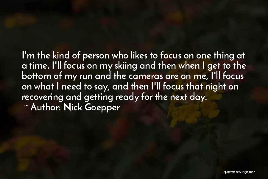 Focus On One Thing Quotes By Nick Goepper