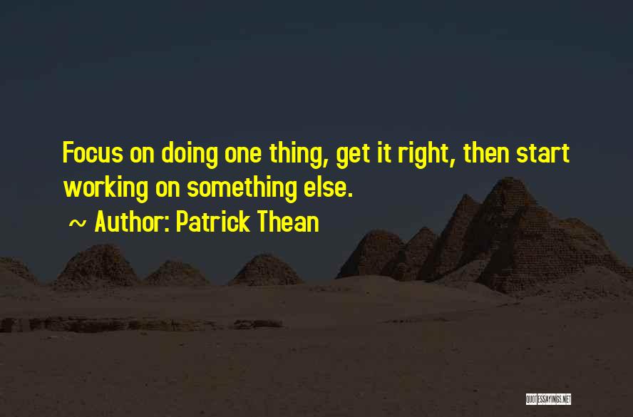 Focus On One Thing Quotes By Patrick Thean