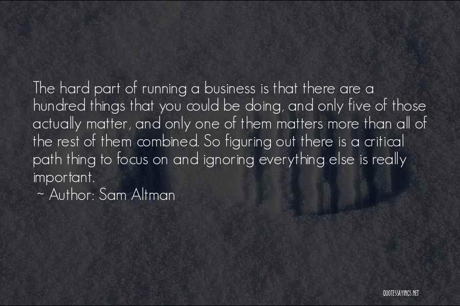 Focus On One Thing Quotes By Sam Altman