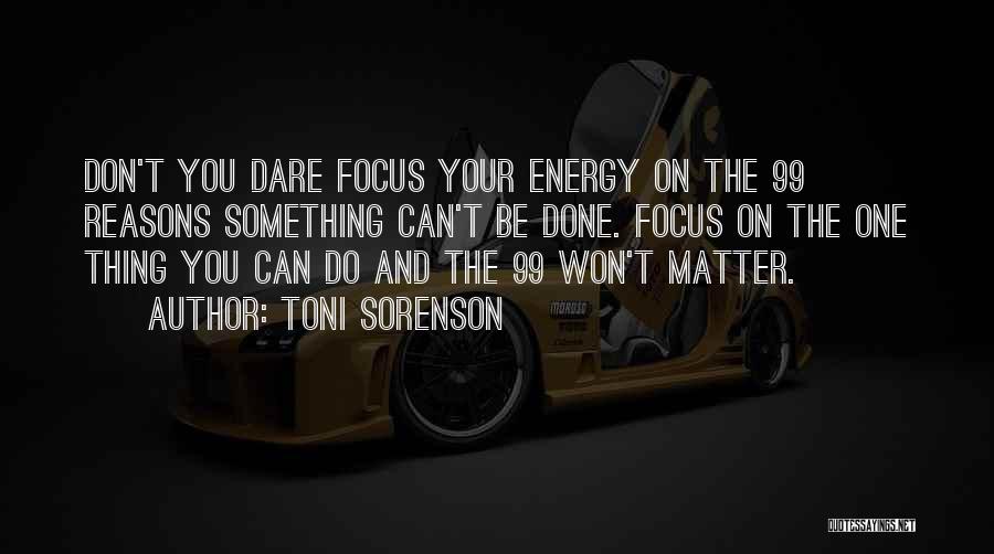 Focus On One Thing Quotes By Toni Sorenson