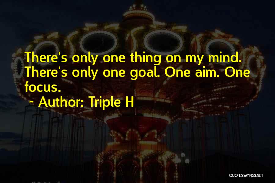 Focus On One Thing Quotes By Triple H