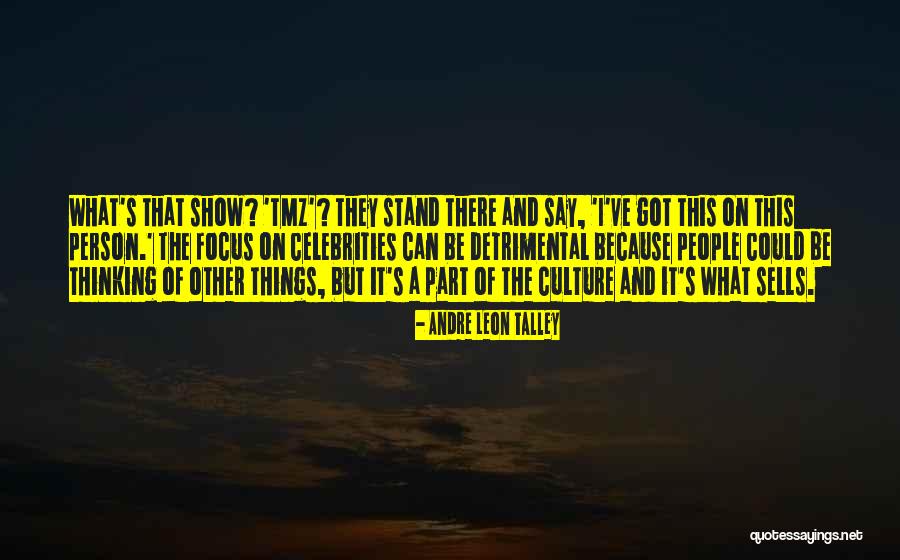 Focus On Other Things Quotes By Andre Leon Talley Focus On Other Things Quotes By Andre Leon Talley
