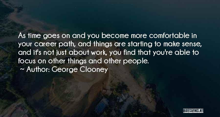 Focus On Other Things Quotes By George Clooney