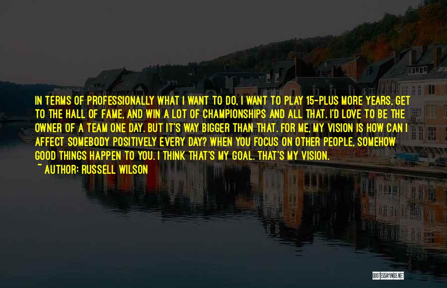 Focus On Other Things Quotes By Russell Wilson