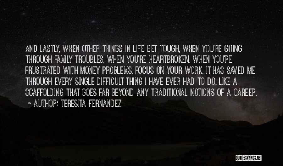 Focus On Other Things Quotes By Teresita Fernandez
