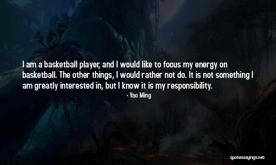 Focus On Other Things Quotes By Yao Ming