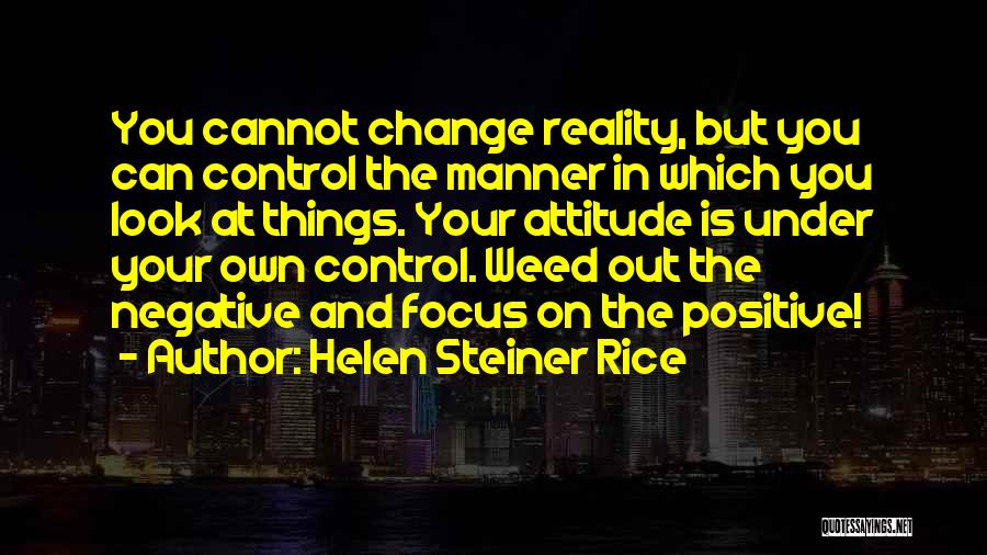 Focus On Positive Not Negative Quotes By Helen Steiner Rice