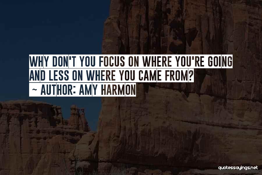 Focus On Present Quotes By Amy Harmon