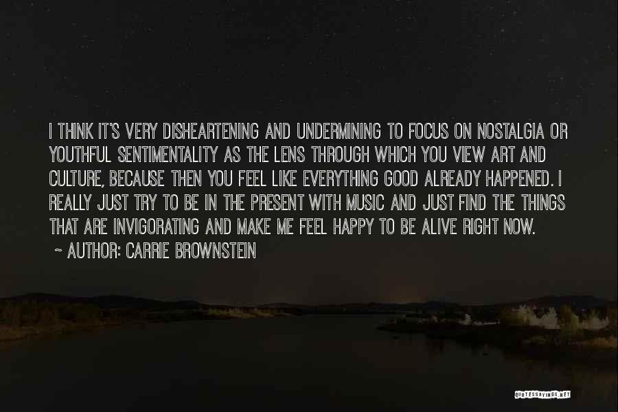 Focus On Present Quotes By Carrie Brownstein