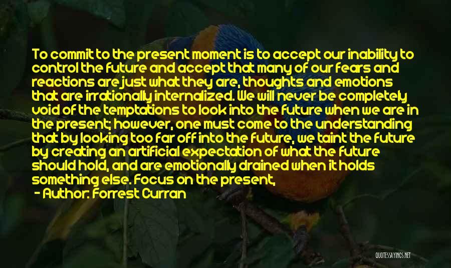 Focus On Present Quotes By Forrest Curran