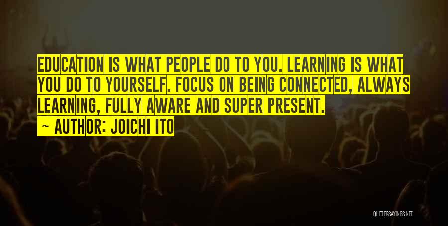 Focus On Present Quotes By Joichi Ito