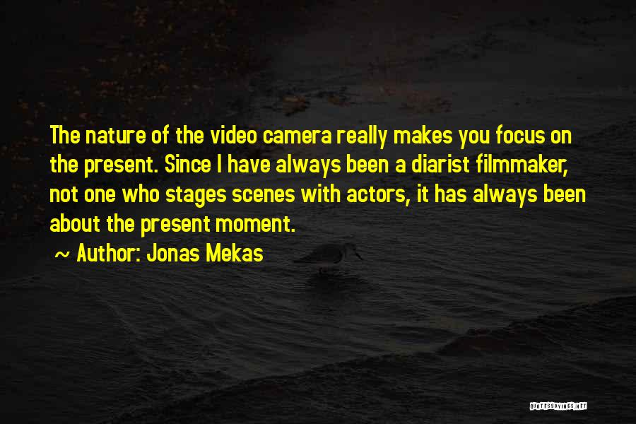 Focus On Present Quotes By Jonas Mekas