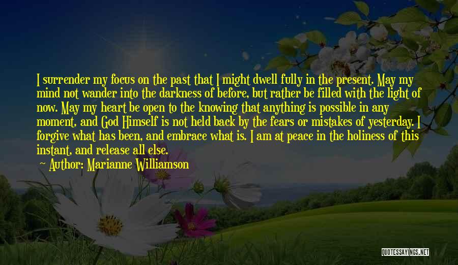 Focus On Present Quotes By Marianne Williamson