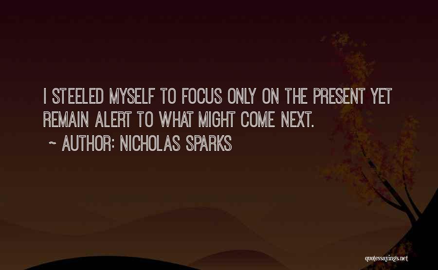 Focus On Present Quotes By Nicholas Sparks