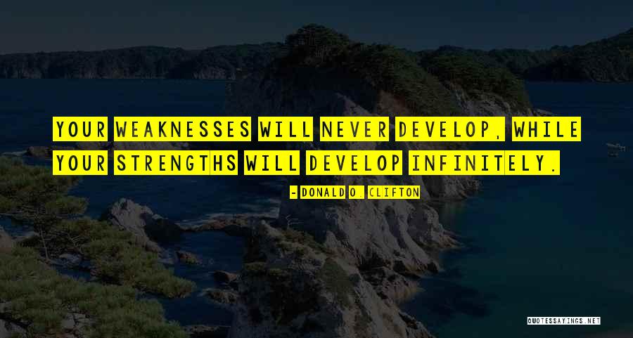 Focus On Strengths Not Weaknesses Quotes By Donald O. Clifton Focus On Strengths Not Weaknesses Quotes By Donald O. Clifton
