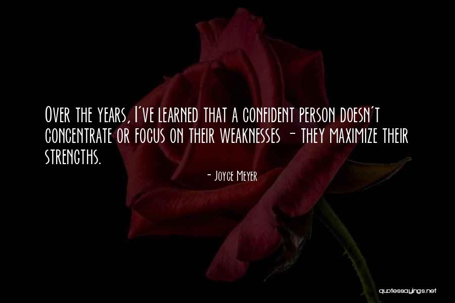 Focus On Strengths Not Weaknesses Quotes By Joyce Meyer Focus On Strengths Not Weaknesses Quotes By Joyce Meyer
