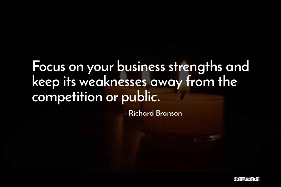 Focus On Strengths Not Weaknesses Quotes By Richard Branson Focus On Strengths Not Weaknesses Quotes By Richard Branson