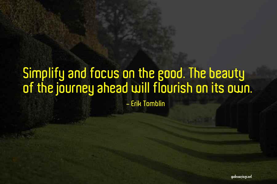 Focus On The Beauty Of Life Quotes By Erik Tomblin Focus On The Beauty Of Life Quotes By Erik Tomblin