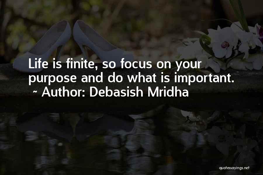 Focus On The Important Things In Life Quotes By Debasish Mridha