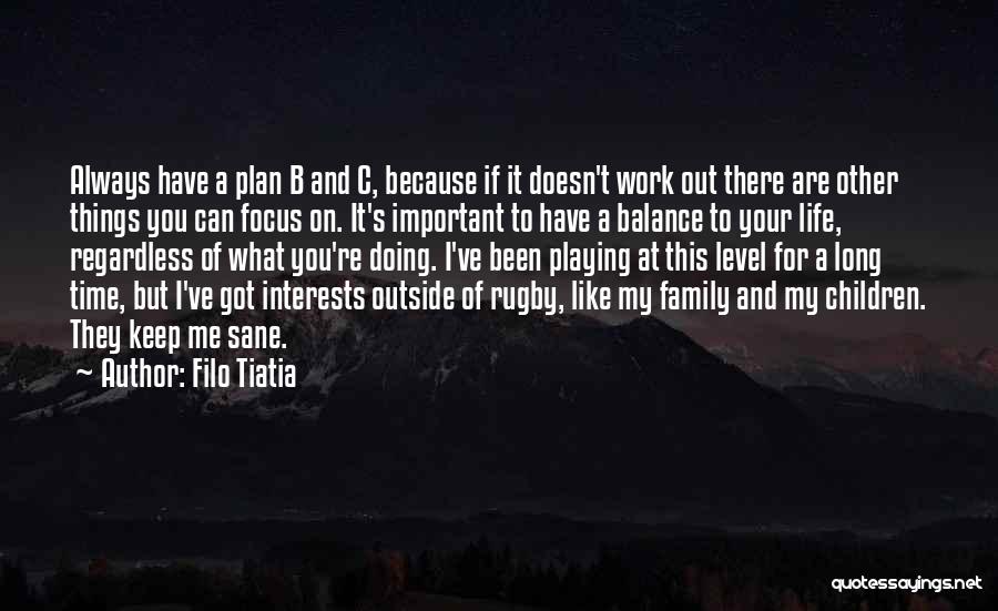 Focus On The Important Things In Life Quotes By Filo Tiatia