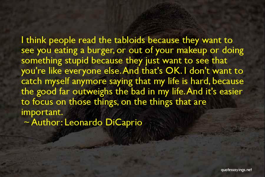 Focus On The Important Things In Life Quotes By Leonardo DiCaprio