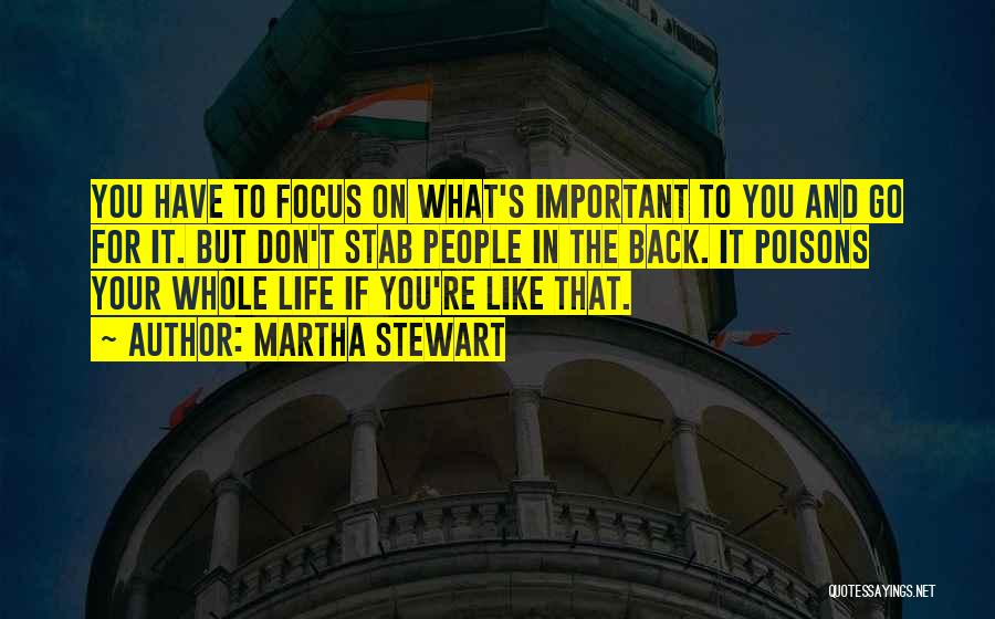 Focus On The Important Things In Life Quotes By Martha Stewart