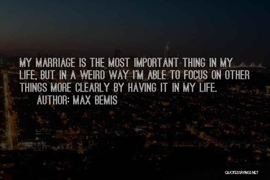 Focus On The Important Things In Life Quotes By Max Bemis