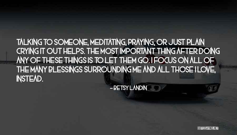 Focus On The Important Things Quotes By Betsy Landin Focus On The Important Things Quotes By Betsy Landin