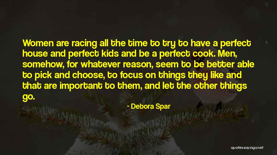 Focus On The Important Things Quotes By Debora Spar Focus On The Important Things Quotes By Debora Spar