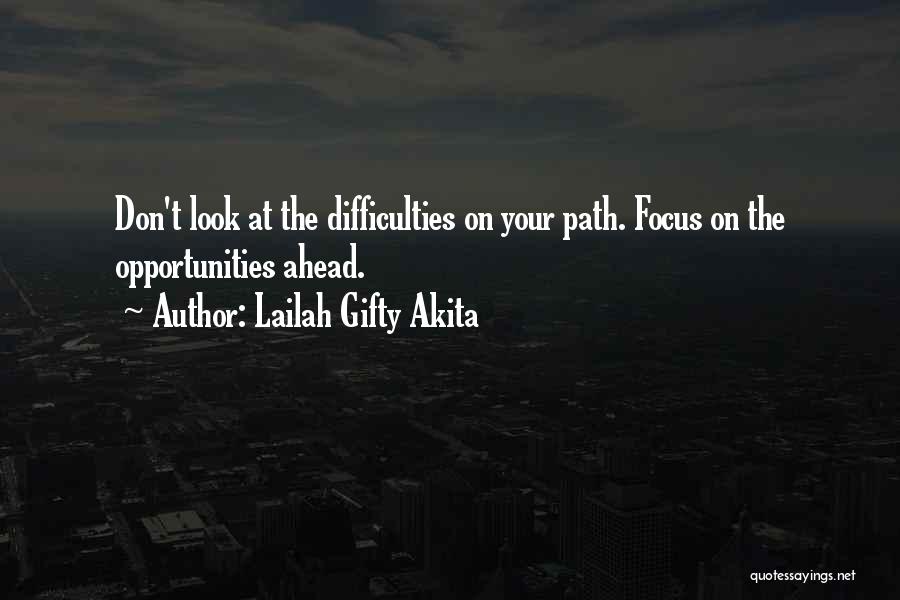 Focus On The Path Ahead Quotes By Lailah Gifty Akita
