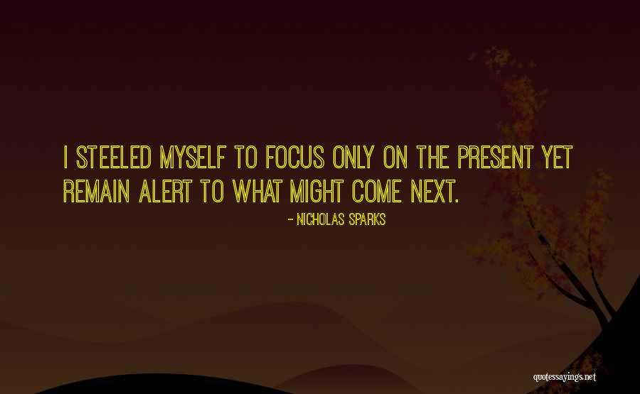 Focus On The Present Quotes By Nicholas Sparks Focus On The Present Quotes By Nicholas Sparks