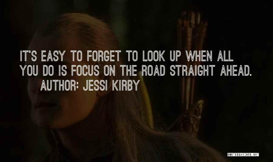 Focus On The Road Ahead Quotes By Jessi Kirby