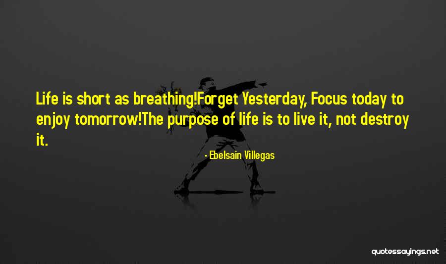 Focus On Today Not Tomorrow Quotes By Ebelsain Villegas Focus On Today Not Tomorrow Quotes By Ebelsain Villegas
