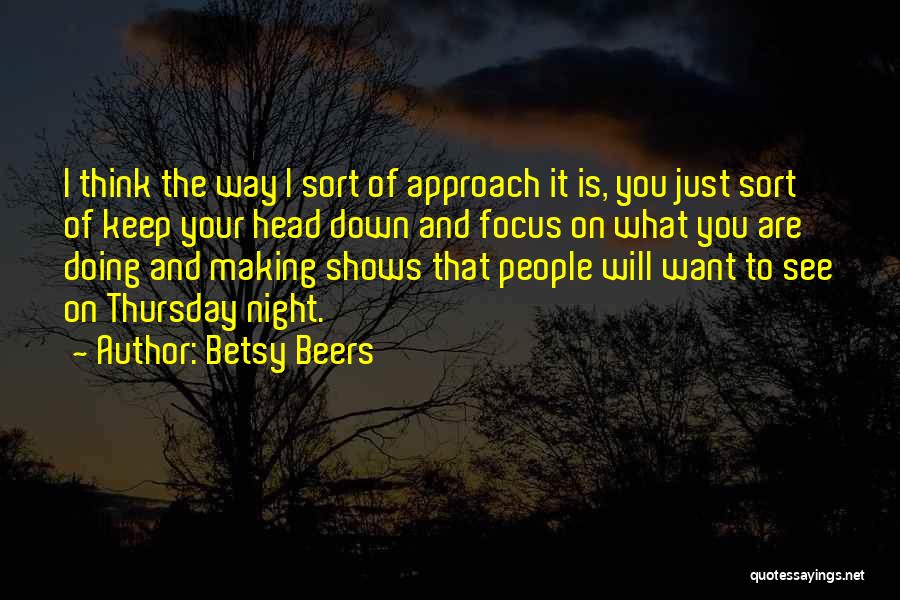 Focus On What You Are Doing Quotes By Betsy Beers