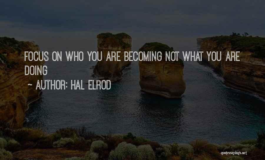 Focus On What You Are Doing Quotes By Hal Elrod