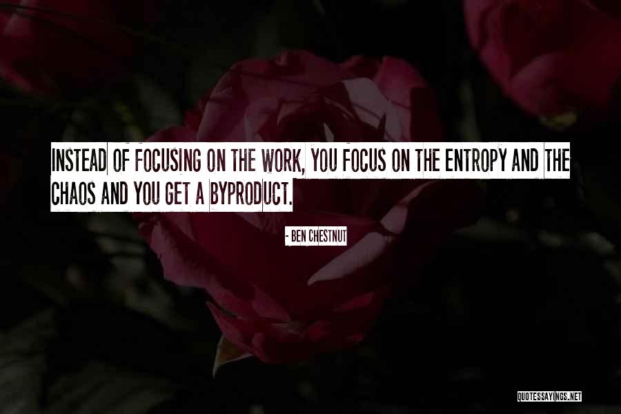 Focus On Work Quotes By Ben Chestnut