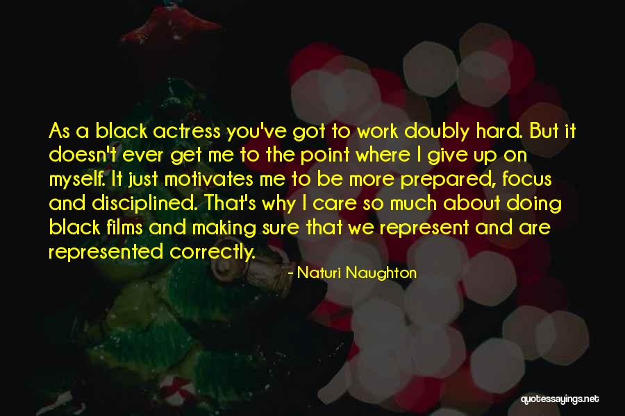 Focus On Work Quotes By Naturi Naughton Focus On Work Quotes By Naturi Naughton