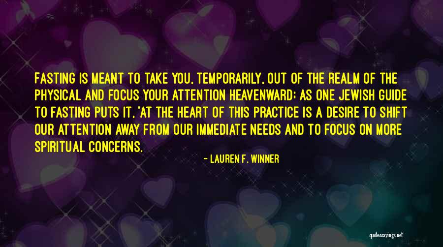 Focus On Your Heart Quotes By Lauren F. Winner Focus On Your Heart Quotes By Lauren F. Winner