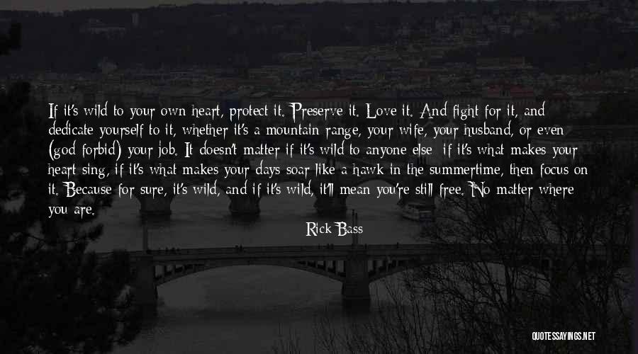 Focus On Your Heart Quotes By Rick Bass Focus On Your Heart Quotes By Rick Bass