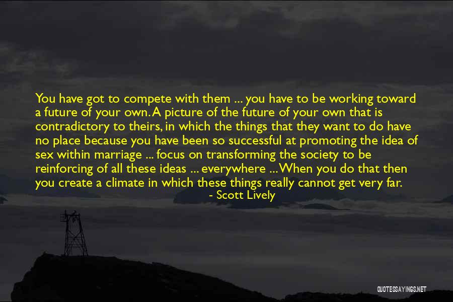 Focus Within Quotes By Scott Lively Focus Within Quotes By Scott Lively