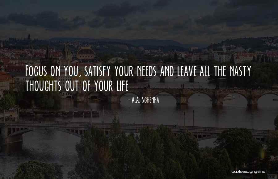 Focus Your Thoughts Quotes By A.A. Schenna Focus Your Thoughts Quotes By A.A. Schenna