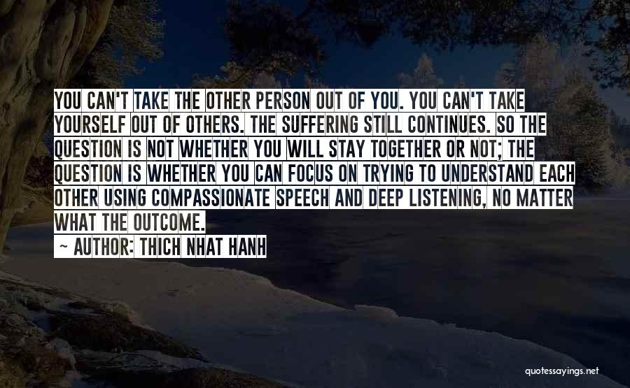 Focus Yourself Not Others Quotes By Thich Nhat Hanh