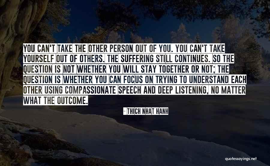 Focus Yourself Not Others Quotes By Thich Nhat Hanh Focus Yourself Not Others Quotes By Thich Nhat Hanh