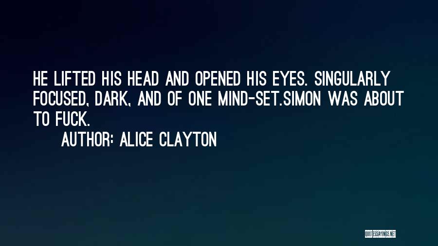 Focused Mind Quotes By Alice Clayton