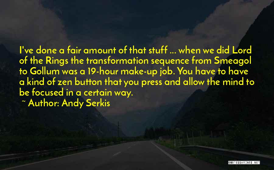 Focused Mind Quotes By Andy Serkis