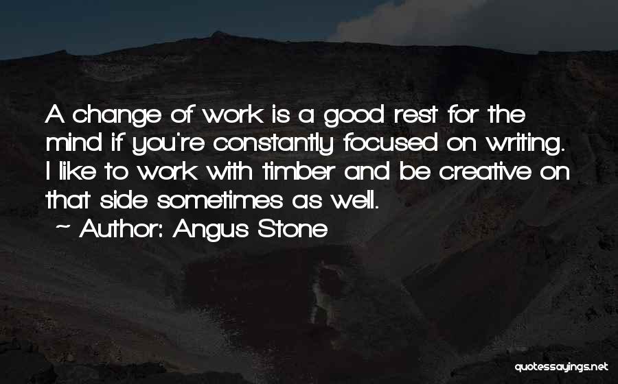 Focused Mind Quotes By Angus Stone