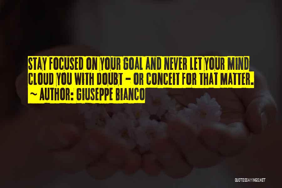 Focused Mind Quotes By Giuseppe Bianco