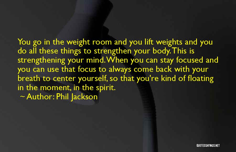 Focused Mind Quotes By Phil Jackson